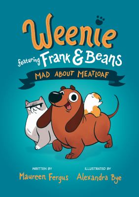 Weenie featuring Frank & Beans. 1, Mad about meatloaf /