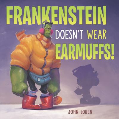 Frankenstein doesn't wear earmuffs!