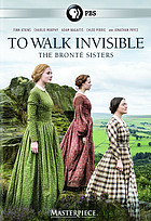 To Walk Invisible : The Brontë Sisters (Part 1)