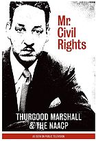 Mr. Civil Rights : Thurgood Marshall and the NAACP
