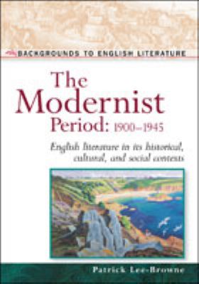 The Modernist period, 1900-45 : English literature in its historical, cultural and social contexts
