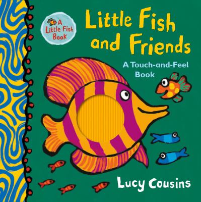 Little Fish and friends : a touch-and-feel book