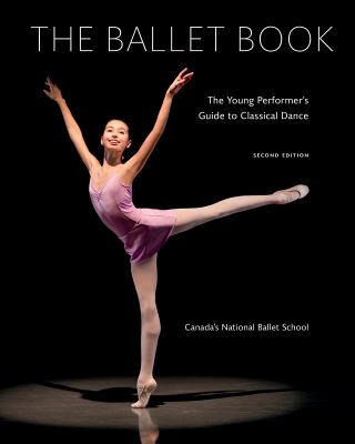 The ballet book : the young performer's guide to classical dance
