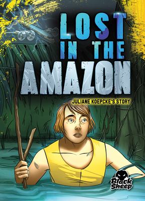 Lost in the Amazon : Juliane Koepcke's story