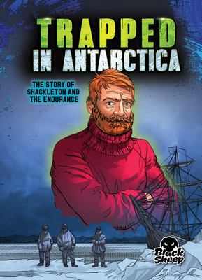 Trapped in Antarctica : the story of Shackleton and the Endurance