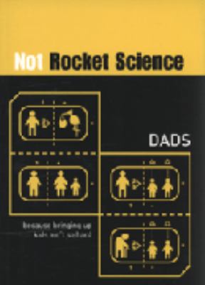 Not rocket science : Dads.