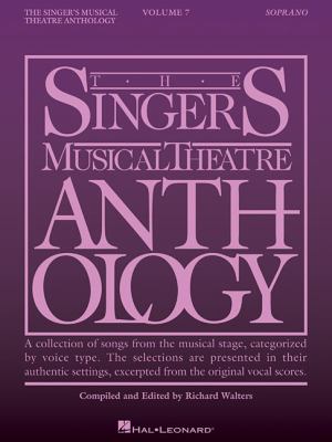 The singer's musical theatre anthology. 7, Soprano /