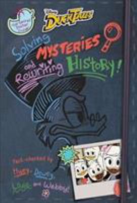 Disney DuckTales : solving mysteries and rewriting history!
