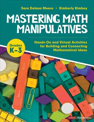 Mastering math manipulatives, grades k-3 : hands-on and virtual activities for building and connecting mathematical ideas