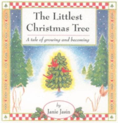 The littlest Christmas tree : a tale of growing and becoming