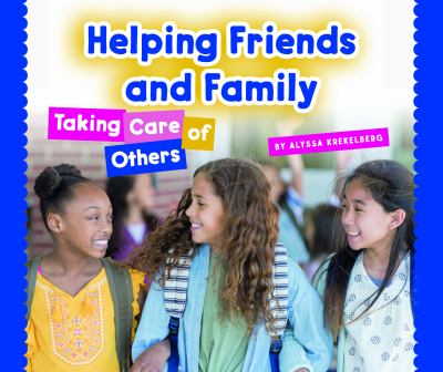 Helping friends and family : taking care of others