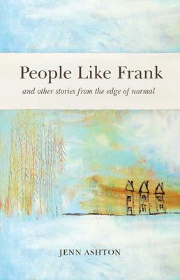 People like Frank : and other stories from the edge of normal