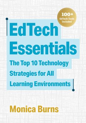 EdTech essentials : the top 10 technology strategies for all learning environments