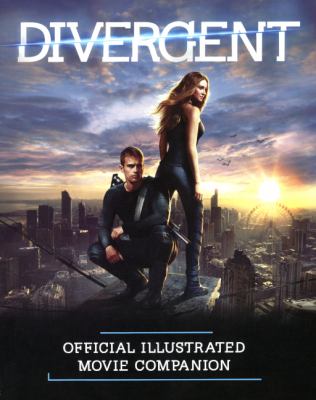 Divergent : official illustrated movie companion