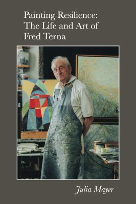 Painting resilience : the life and art of Fred Terna