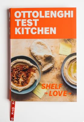 Ottolenghi Test Kitchen : shelf love : recipes to unlock the secrets of your pantry, fridge, and freezer