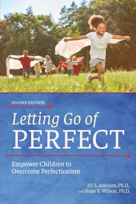 Letting go of perfect : empower children to overcome perfectionism