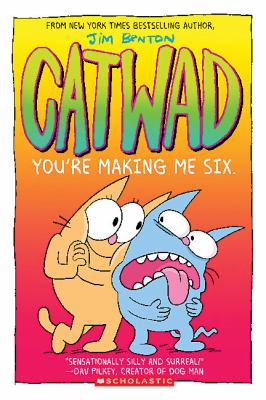 Catwad. 6, You're making me six /