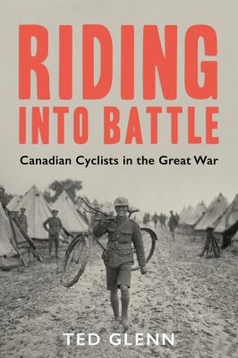 Riding into battle : Canadian cyclists in the Great War