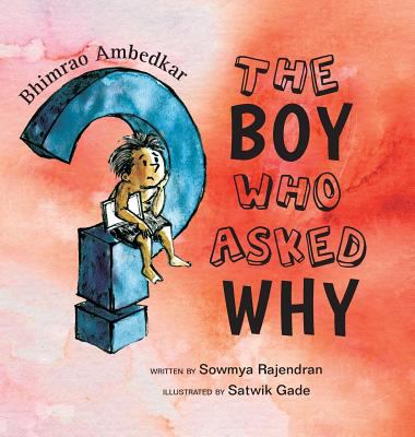 Bhimrao Ambedkar : the boy who asked why