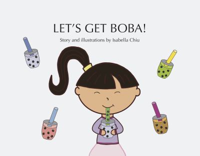 Let's Get Boba! : story and illustrations by Isabella Chiu.