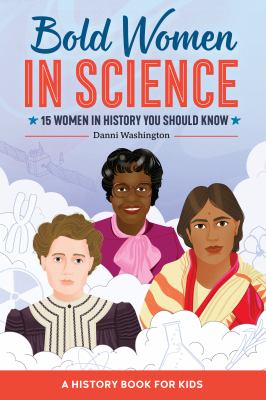 Bold women in science : 15 women in history you should know