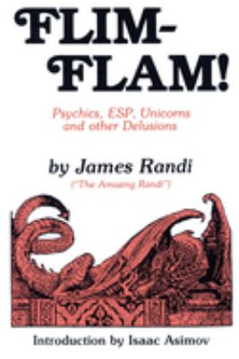 Flim-flam! : psychics, ESP, unicorns, and other delusions