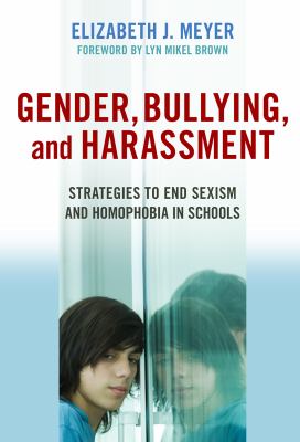 Gender, bullying, and harassment : strategies to end sexism and homophobia in schools