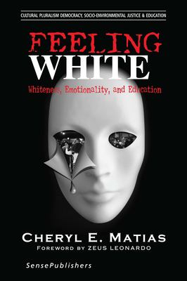 Feeling white : whiteness, emotionality, and education