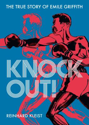 Knock out! : the true story of Emile Griffith