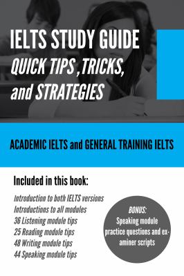 IELTS study guide : quick tips, tricks, and strategies