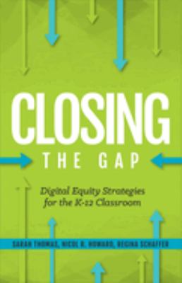 Closing the gap : digital equity strategies for the K-12 classroom