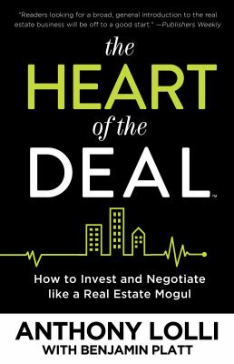 The heart of the deal : how to invest and negotiate like a real estate mogul