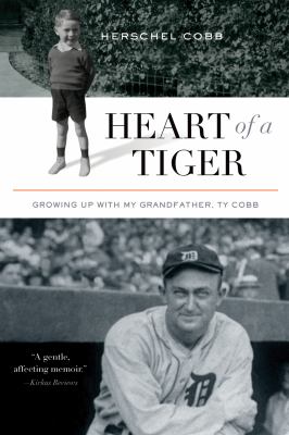 Heart of a tiger : growing up with my grandfather, Ty Cobb