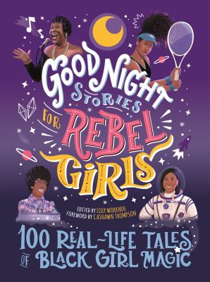 Good night stories for rebel girls : 100 real-life tales of Black girl magic