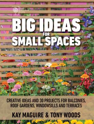 Big ideas for small spaces : creative ideas and 30 projects for balconies, roof gardens, windowsills and terraces