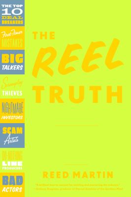 The reel truth : everything you didn't know you need to know about making an independent film