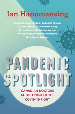 Pandemic spotlight : Canadian doctors at the front of the COVID&#x2011;19 fight