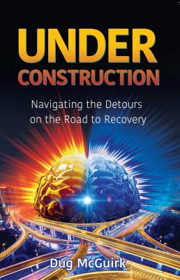 Under construction : navigating the detours on the road to recovery.