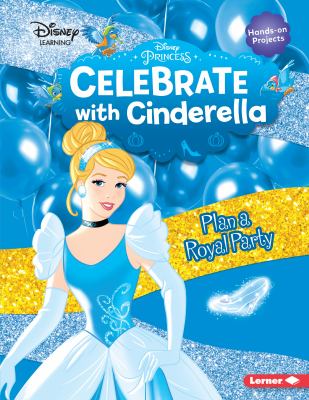 Celebrate with Cinderella : plan a royal party