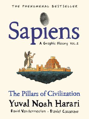 Sapiens : a graphic history. 2, The pillars of civilization /