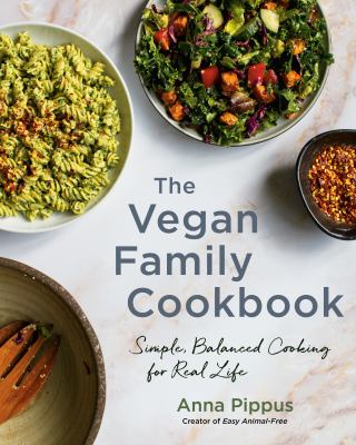 The vegan family cookbook : simple, balanced cooking for real life
