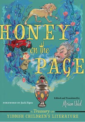 Honey on the page : a treasury of Yiddish children's literature