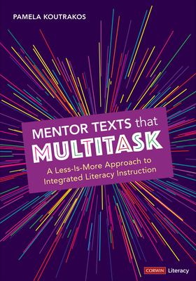 Mentor texts that multitask : a less-is-more approach to integrated literacy instruction