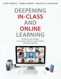 Deepening in-class and online learning : 60 step-by-step strategies to encourage interaction, foster inclusion, and spark imagination