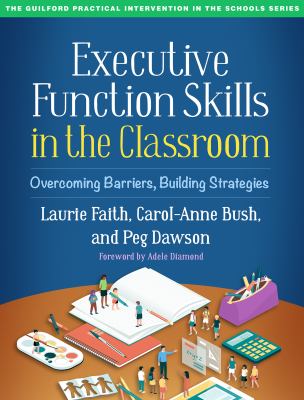 Executive function skills in the classroom : overcoming barriers, building strategies