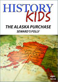 The Alaska Purchase : Seward's Folly