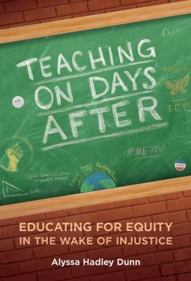 Teaching on days after : educating for equity in the wake of injustice