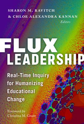 Flux leadership : real-time inquiry for humanizing educational change