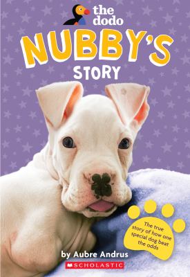 Nubby's story : the true story of how one special dog beat the odds